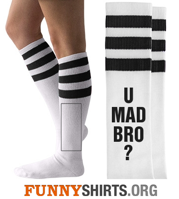 Funny Socks U Mad Bro