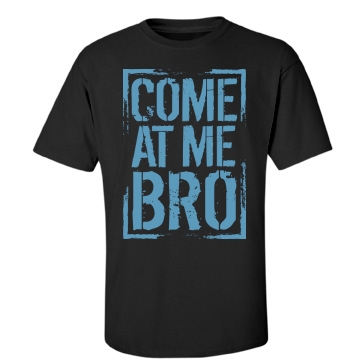 Come At Me Bro Unisex Gildan Heavy Cotton Crew Neck Tee